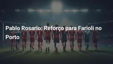 Pablo Rosario: Reforço para Farioli no Porto