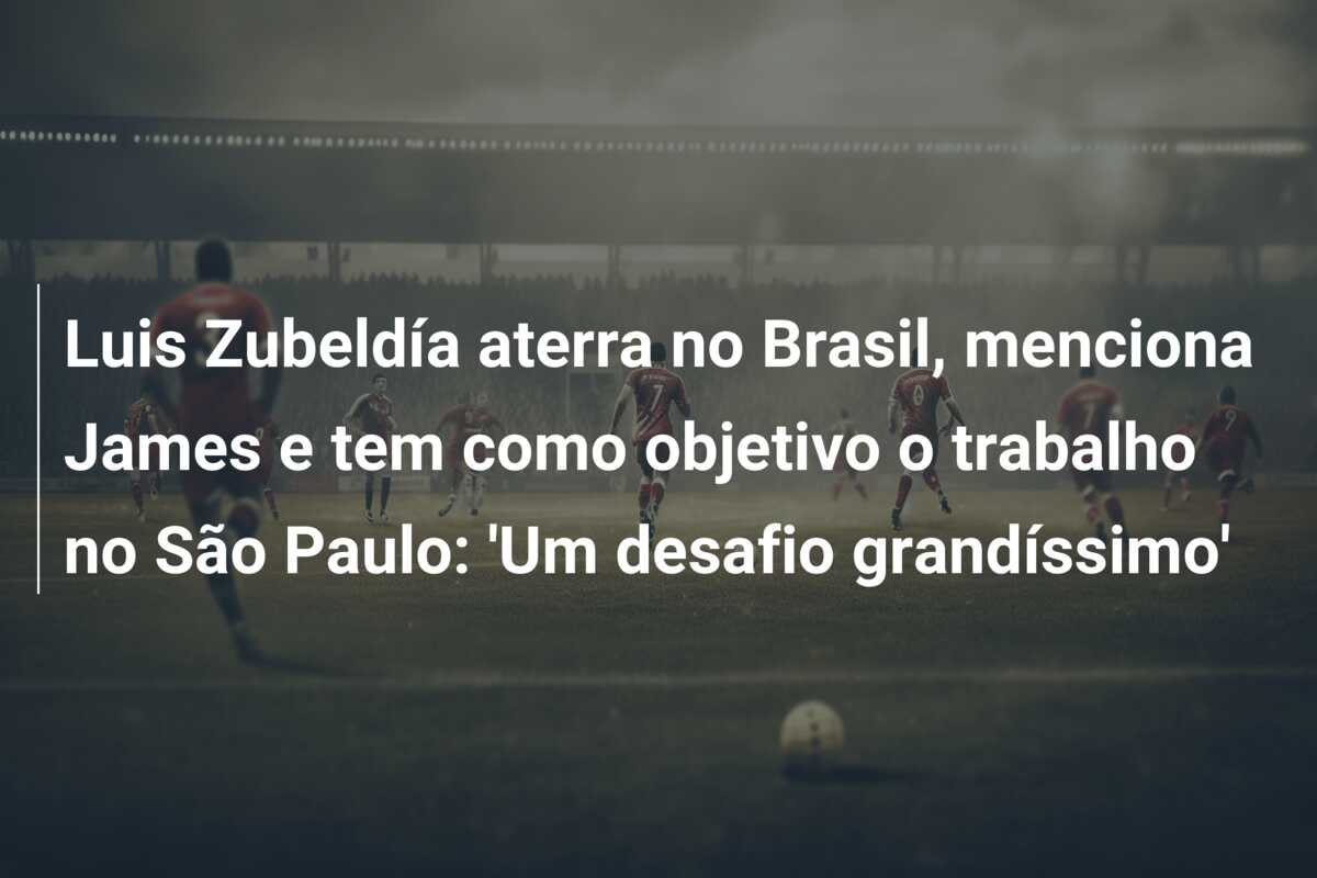 Luis Zubeldía aterra no Brasil, menciona James e tem como objetivo o trabalho no São Paulo: ‘Um desafio grandíssimo’