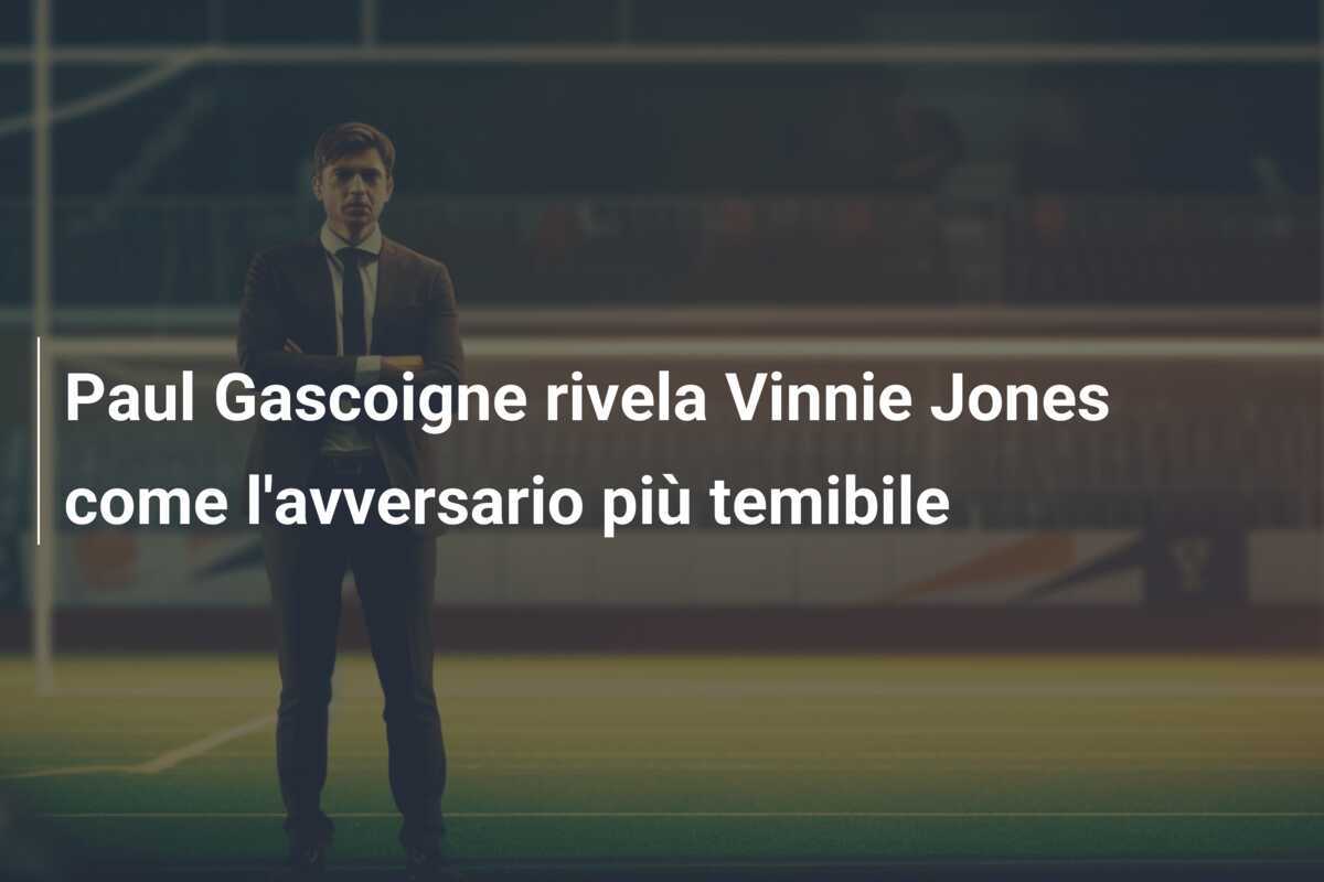 Paul Gascoigne rivela Vinnie Jones come l'avversario più temibile