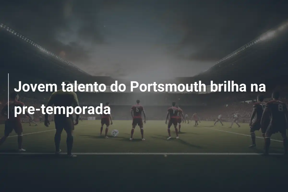 Jovem talento do Portsmouth brilha na pre-temporada