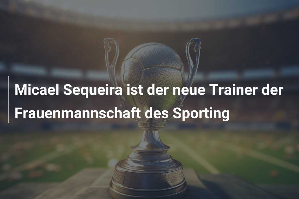 Micael Sequeira ist der neue Trainer der Frauenmannschaft des Sporting