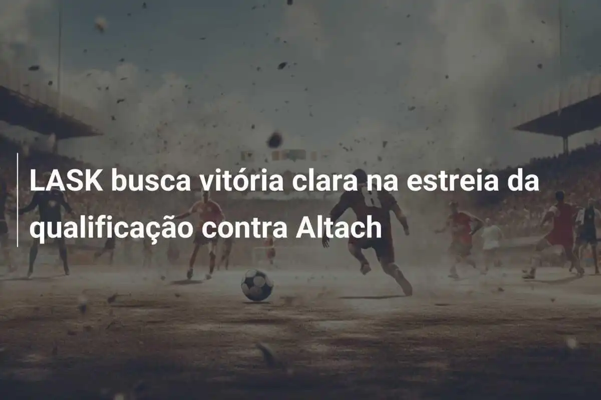 LASK busca vitória clara na estreia da qualificação contra Altach