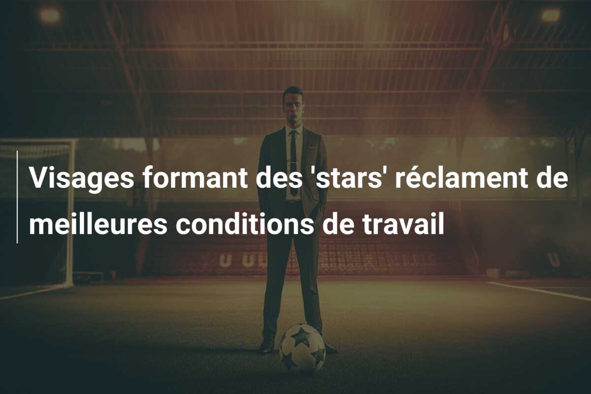 Visages formant des ‘stars’ réclament de meilleures conditions de travail