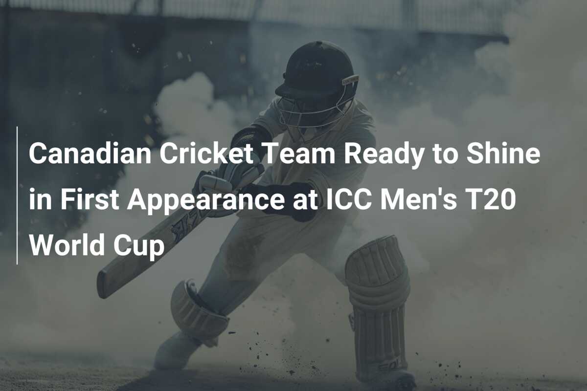 Canadian Cricket Team Ready to Shine in First Appearance at ICC Men