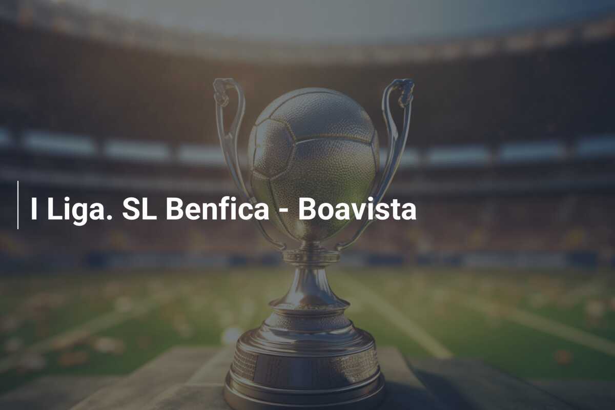 I Liga. SL Benfica - Boavista