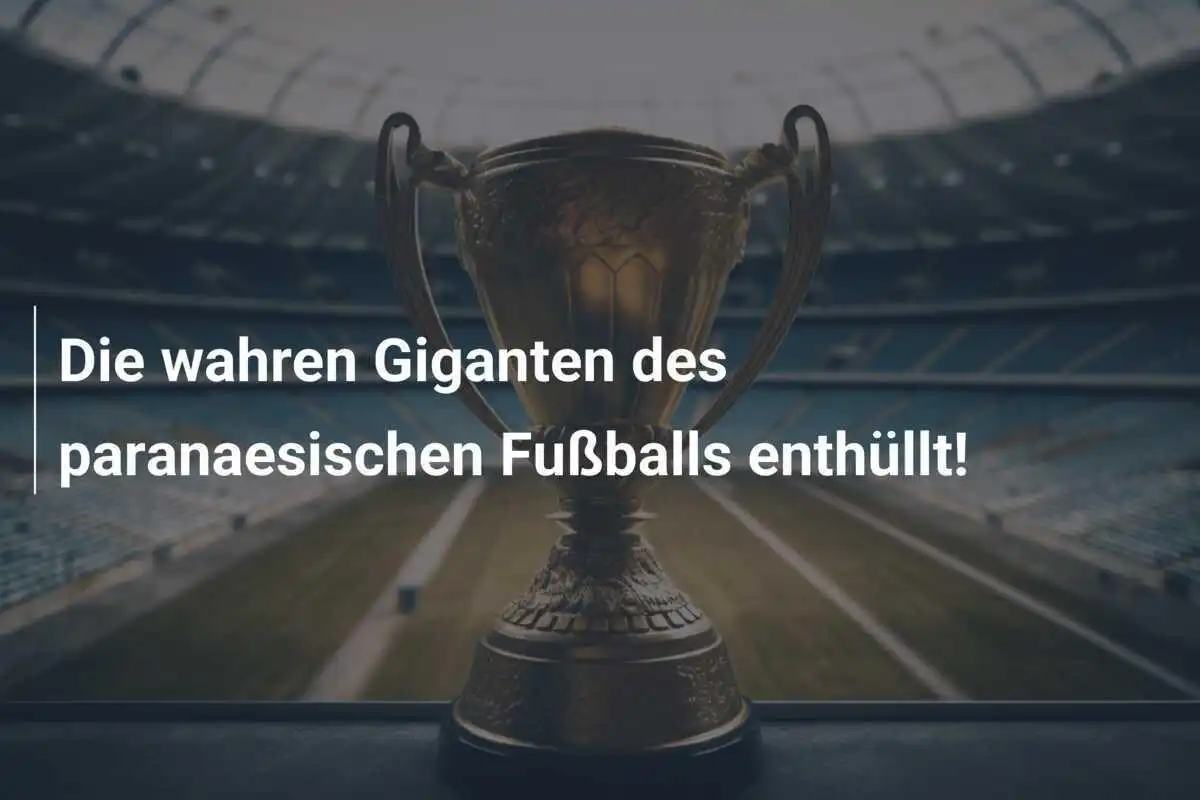 Die wahren Giganten des paranaesischen Fußballs enthüllt!