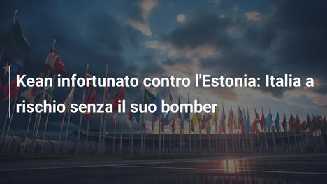 Kean infortunato contro l'Estonia: Italia a rischio senza il suo bomber