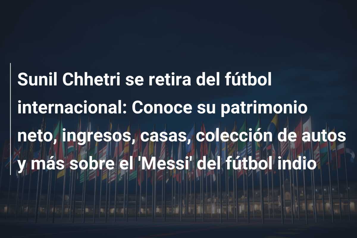 Sunil Chhetri se retira del fútbol internacional: Conoce su patrimonio neto, ingresos, casas, colección de autos y más sobre el ‘Messi’ del fútbol indio