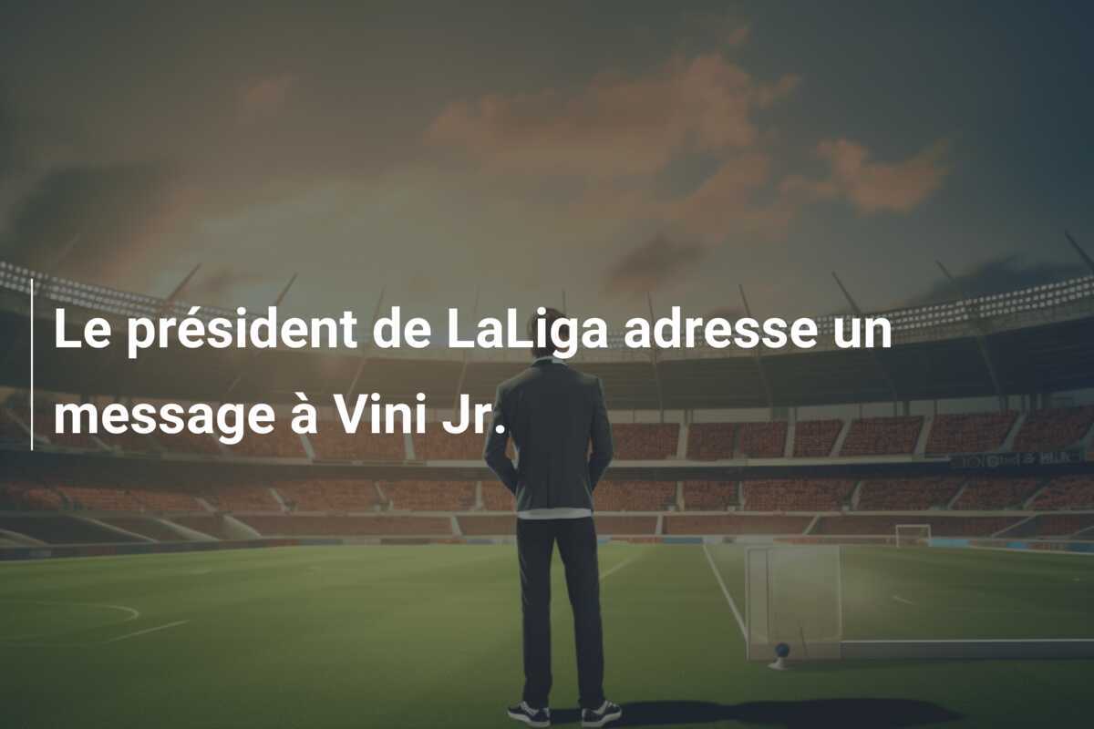 Le président de LaLiga adresse un message à Vini Jr.