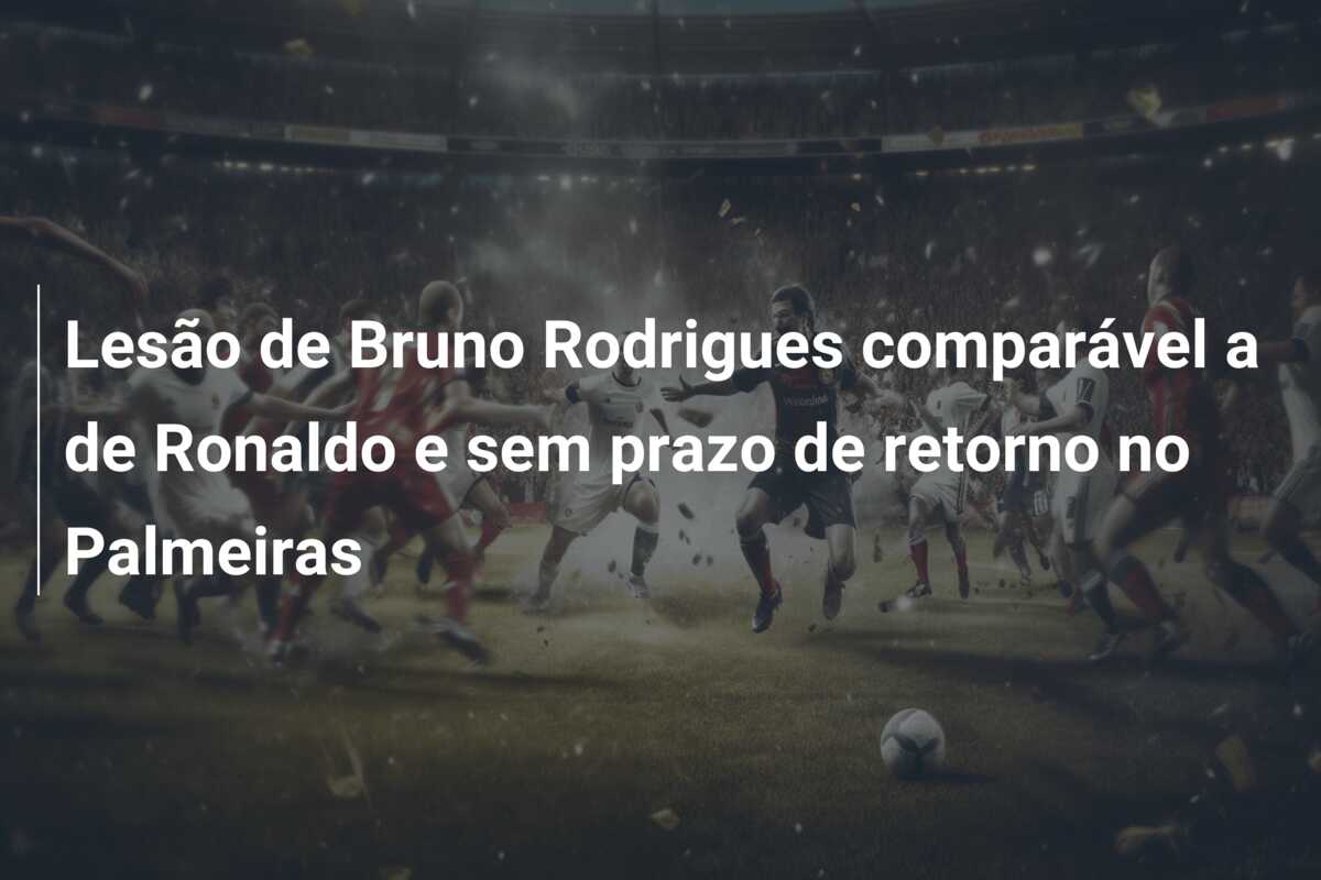 Lesão de Bruno Rodrigues comparável a de Ronaldo e sem prazo de retorno no Palmeiras