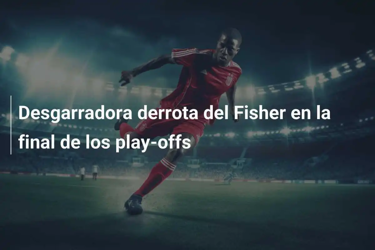 Desgarradora derrota del Fisher en la final de los play-offs