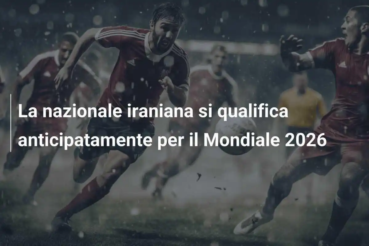 La nazionale iraniana si qualifica anticipatamente per il Mondiale 2026