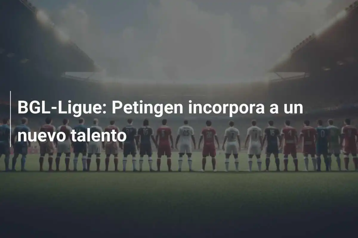 BGL-Ligue: Petingen incorpora a un nuevo talento