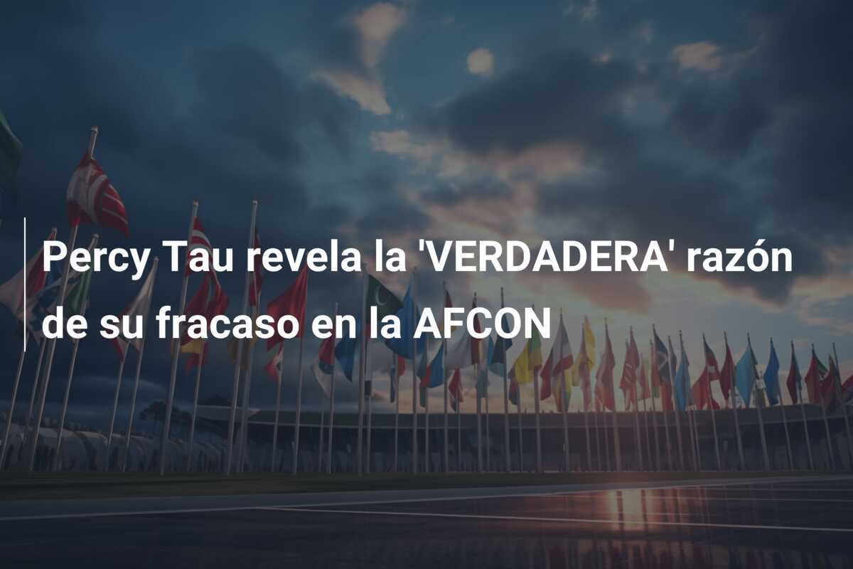 Percy Tau revela la 'VERDADERA' razón de su fracaso en la AFCON