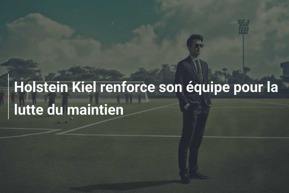Holstein Kiel renforce son équipe pour la lutte du maintien