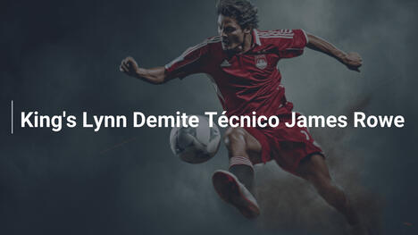 King's Lynn Demite Técnico James Rowe