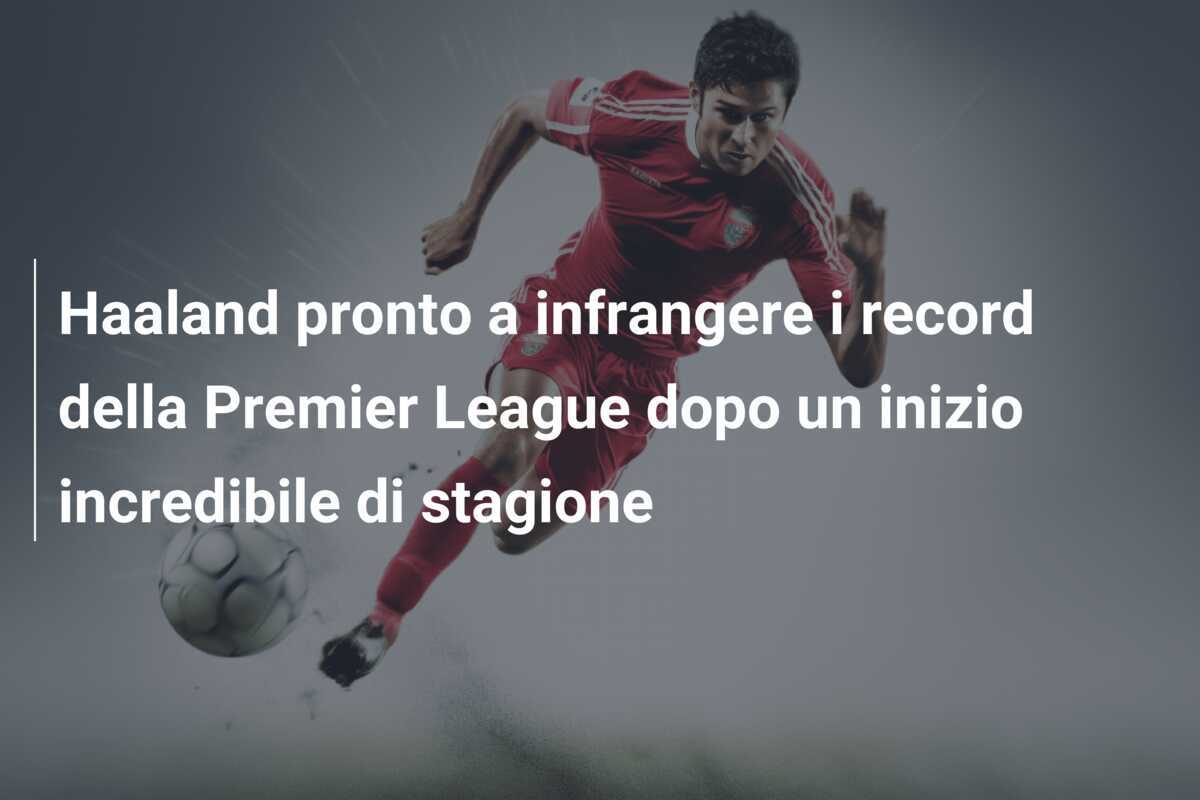 Haaland pronto a infrangere i record della Premier League dopo un inizio incredibile di stagione