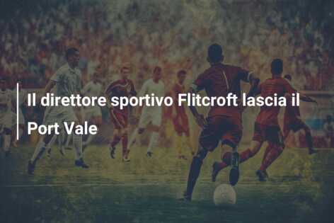 Il direttore sportivo Flitcroft lascia il Port Vale
