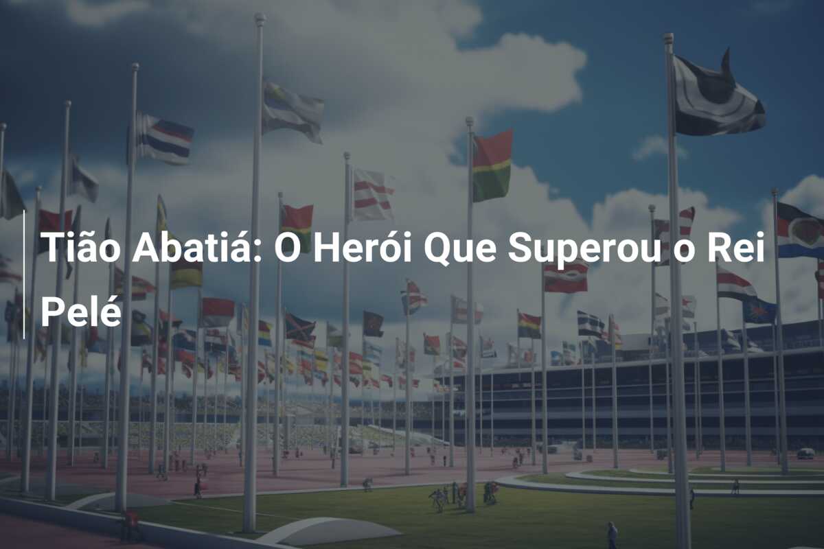 Tião Abatiá: O Herói Que Superou o Rei Pelé