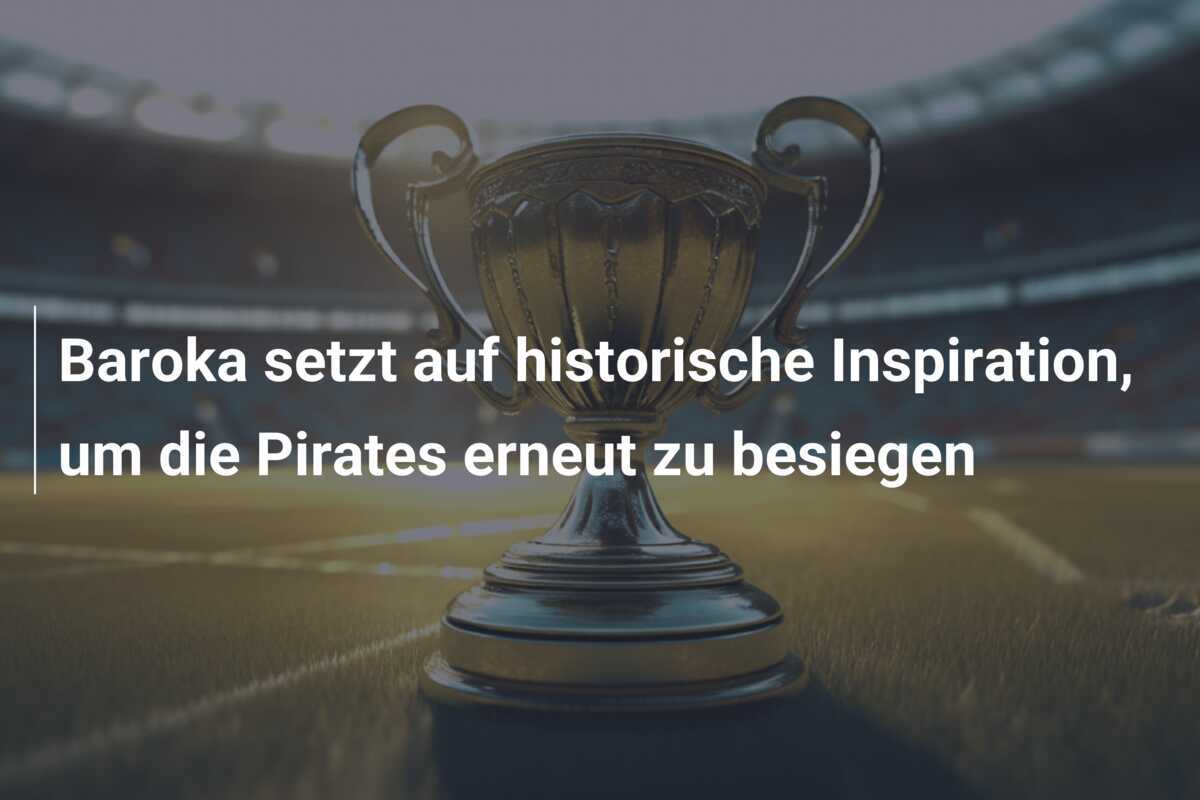 Baroka setzt auf historische Inspiration, um die Pirates erneut zu besiegen
