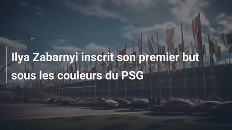 Ilya Zabarnyi inscrit son premier but sous les couleurs du PSG