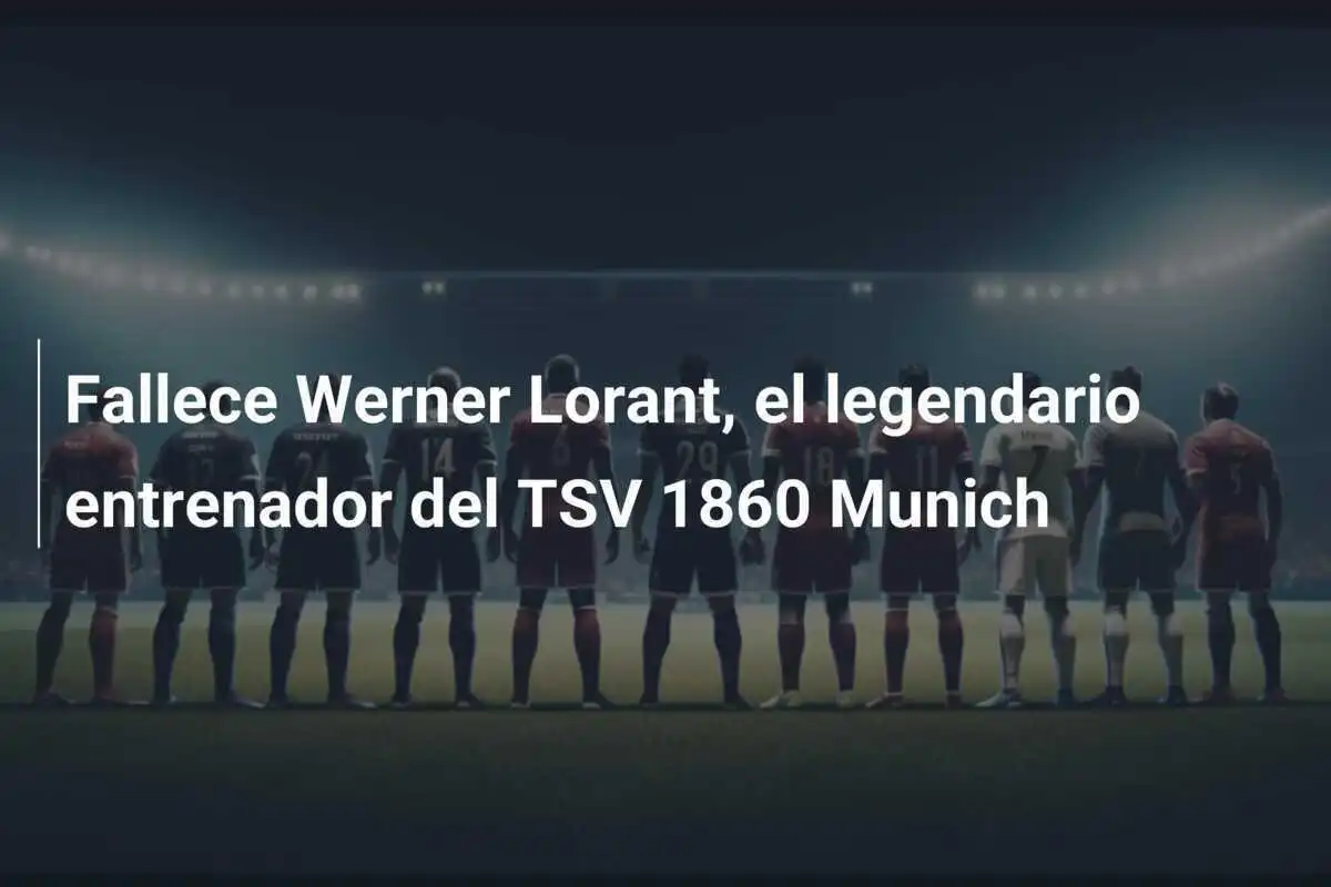 Fallece Werner Lorant, el legendario entrenador del TSV 1860 Munich