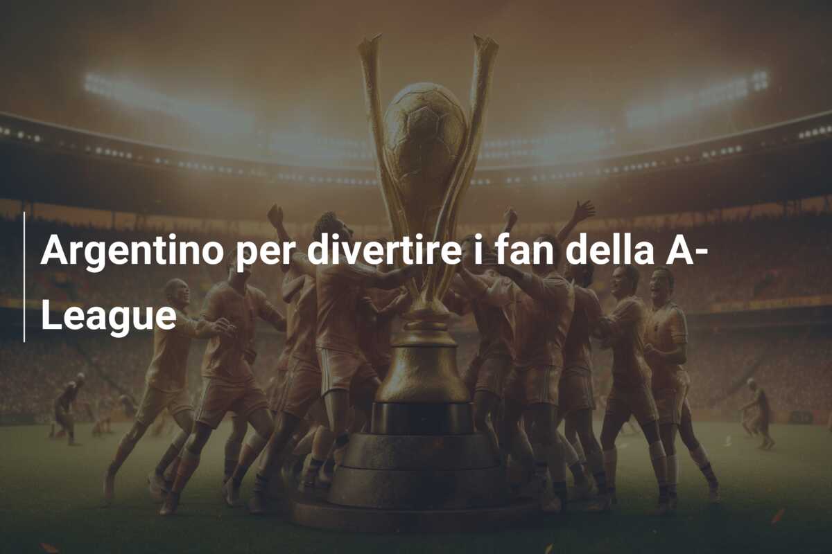 Argentino per divertire i fan della A-League