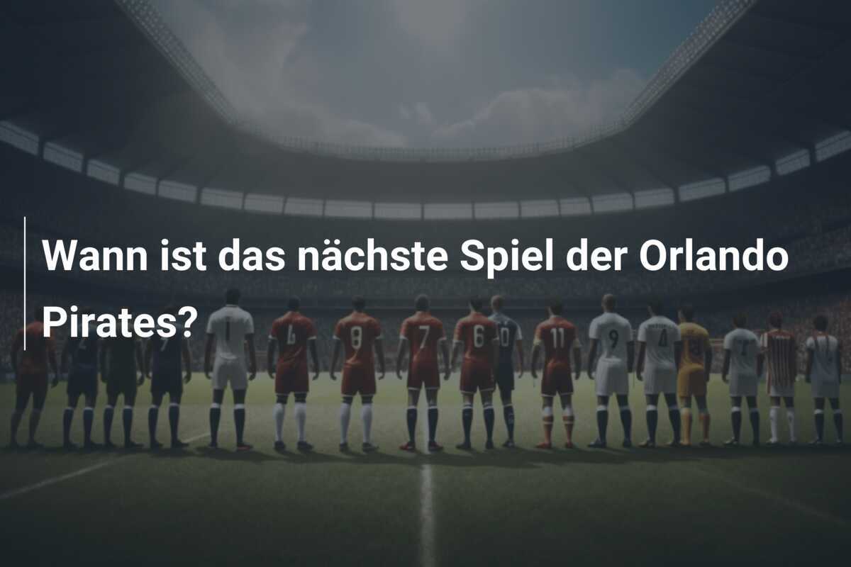 Wann ist das nächste Spiel der Orlando Pirates?