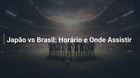 Japão vs Brasil: Horário e Onde Assistir