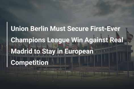 Union Berlin must get first-ever Champions League win against