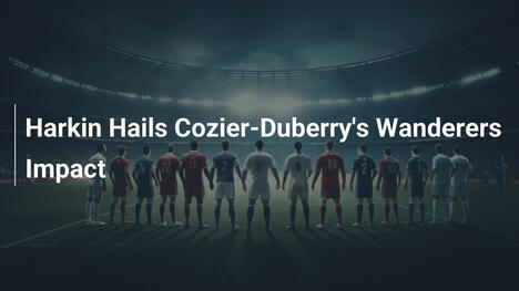 Harkin Chwali Wpływ Cozier-Duberry'ego w Wanderers
