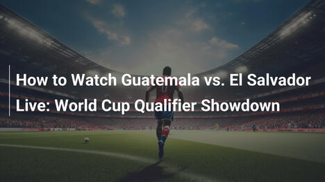 Comment regarder Guatemala vs. El Salvador en direct : Affrontement qualificatif pour la Coupe du Monde