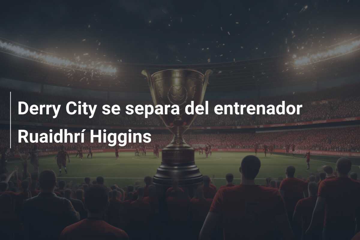 Derry City se separa del entrenador Ruaidhrí Higgins