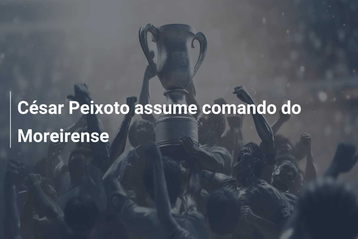 César Peixoto assume comando do Moreirense