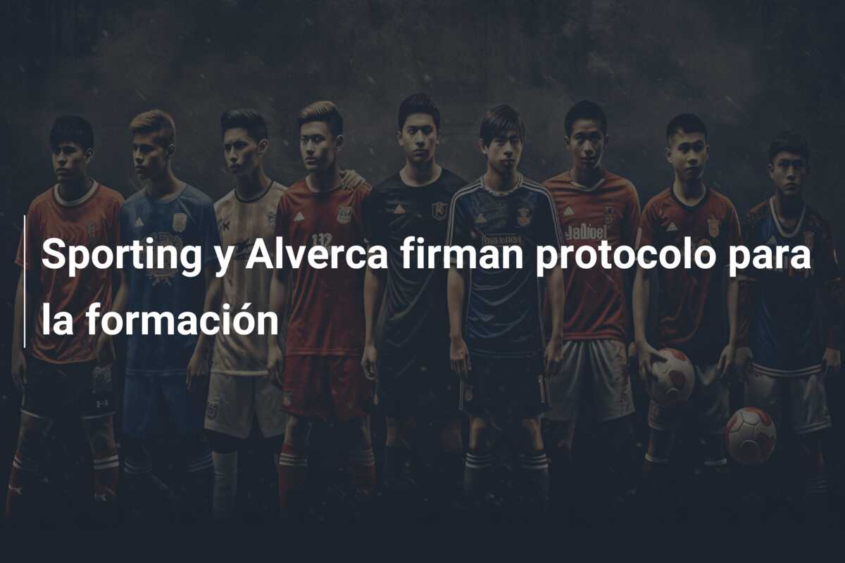 Sporting y Alverca firman protocolo para la formación