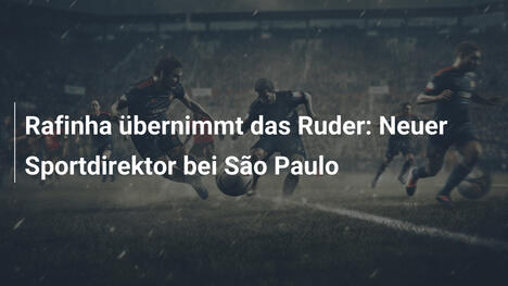 Rafinha übernimmt das Ruder: Neuer Sportdirektor bei São Paulo