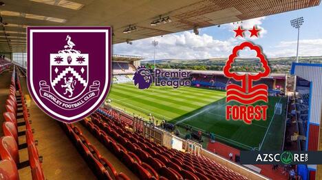 Burnley vs Nottingham Forest: Prediction and Match Preview