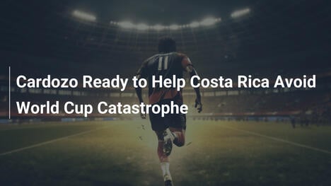 Cardozo pronto ad aiutare il Costa Rica a evitare la catastrofe mondiale
