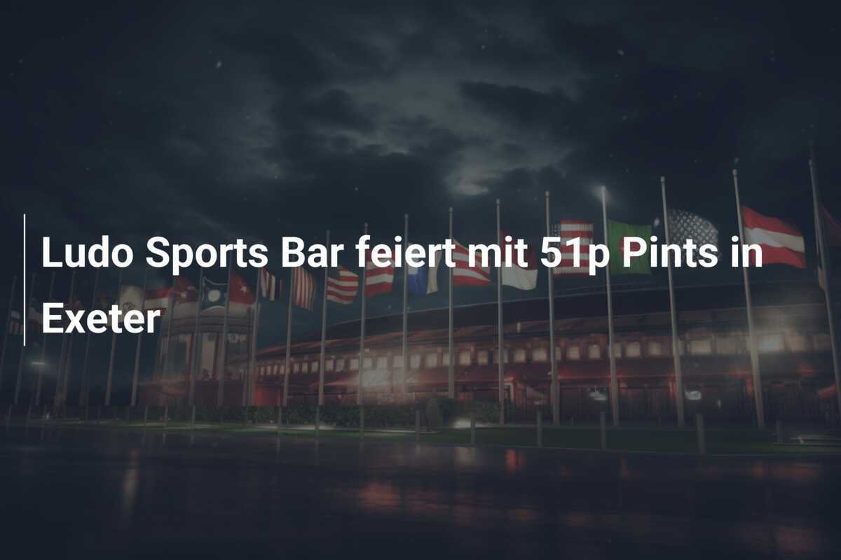 Ludo Sports Bar feiert mit 51p Pints in Exeter