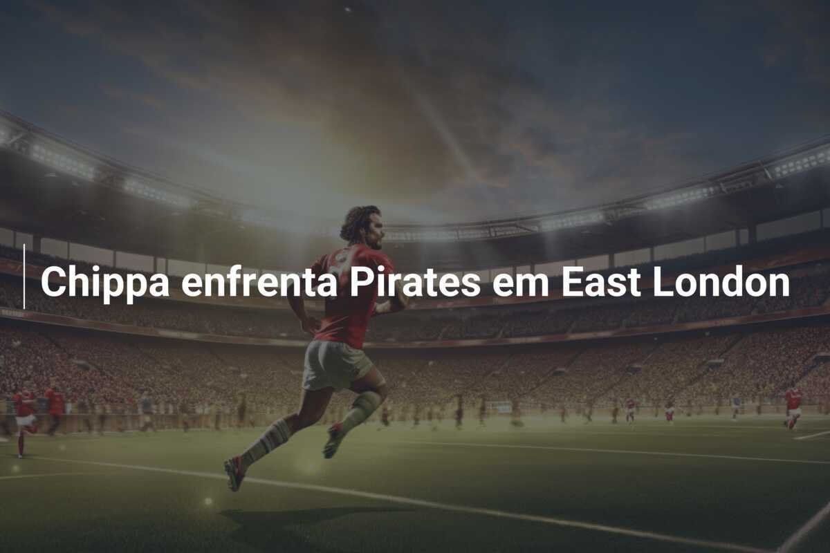 Chippa enfrenta Pirates em East London
