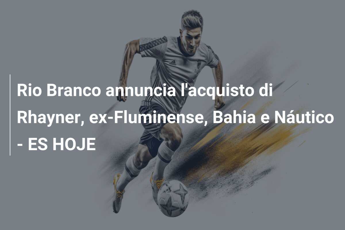 Rio Branco annuncia l’acquisto di Rhayner, ex-Fluminense, Bahia e Náutico – ES HOJE