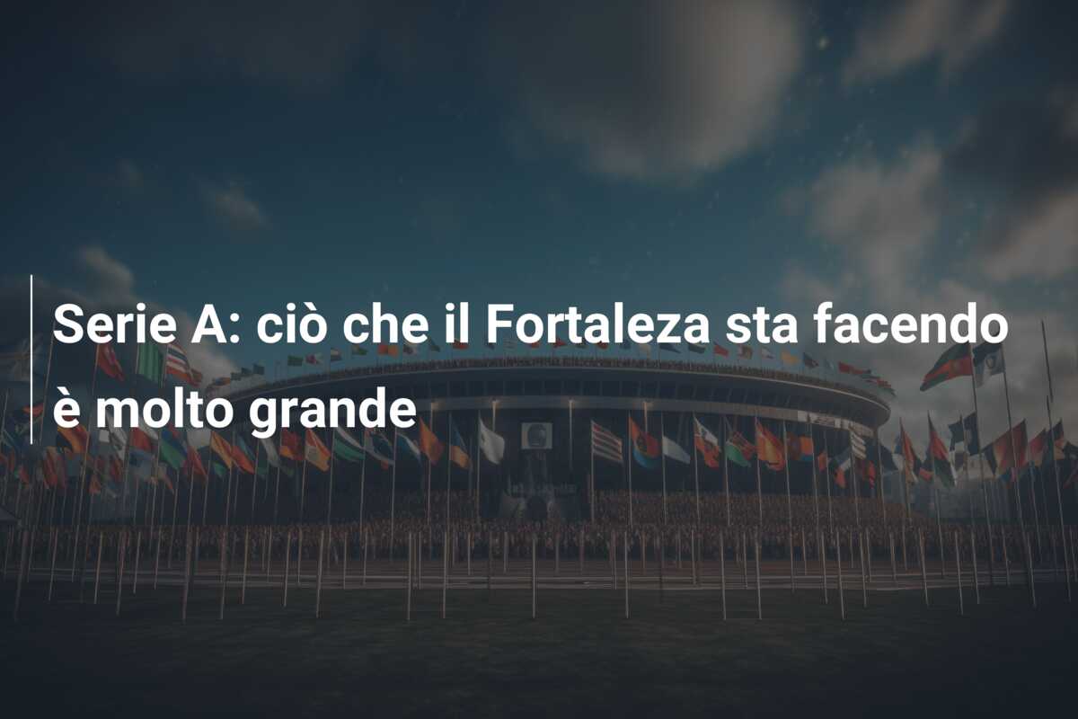Serie A: ciò che il Fortaleza sta facendo è molto grande