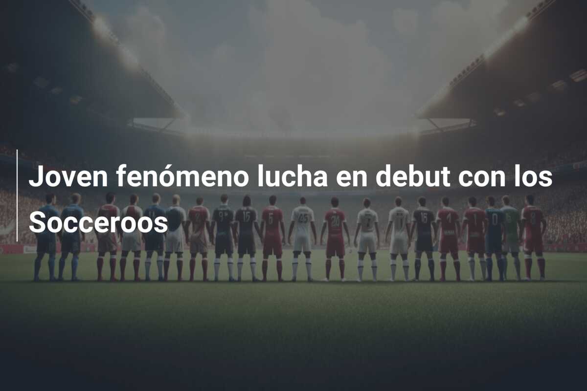 Joven fenómeno lucha en debut con los Socceroos