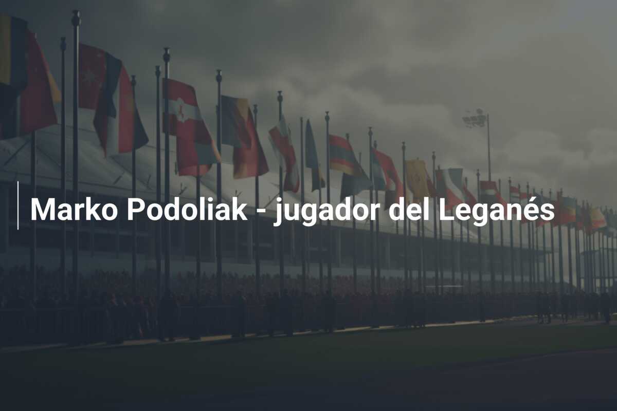Marko Podoliak - jugador del Leganés