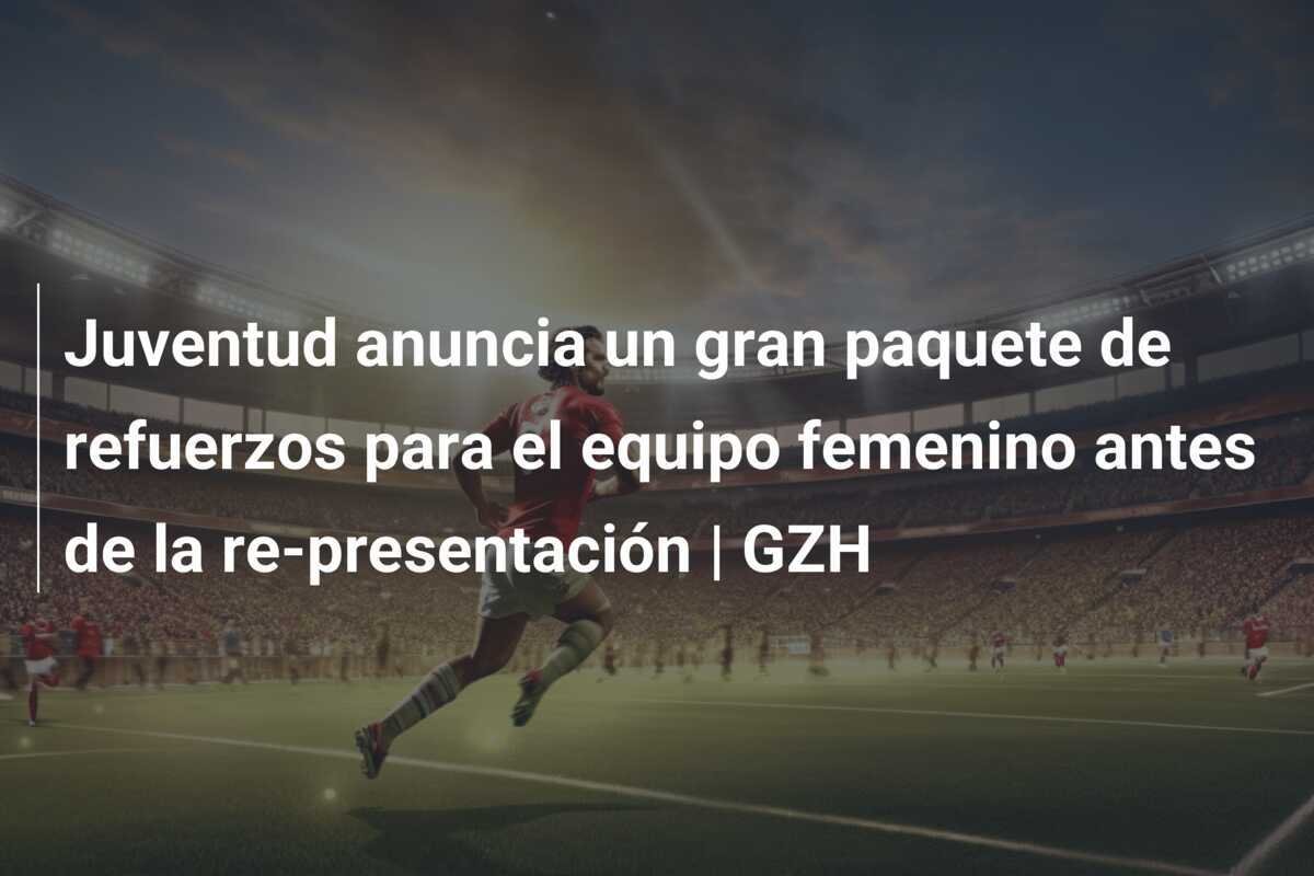 Juventud anuncia un gran paquete de refuerzos para el equipo femenino antes de la re-presentación | GZH