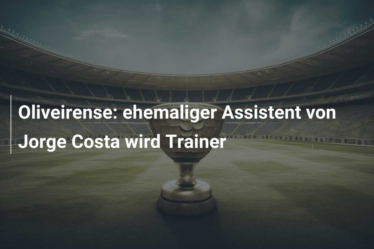 Oliveirense: ehemaliger Assistent von Jorge Costa wird Trainer