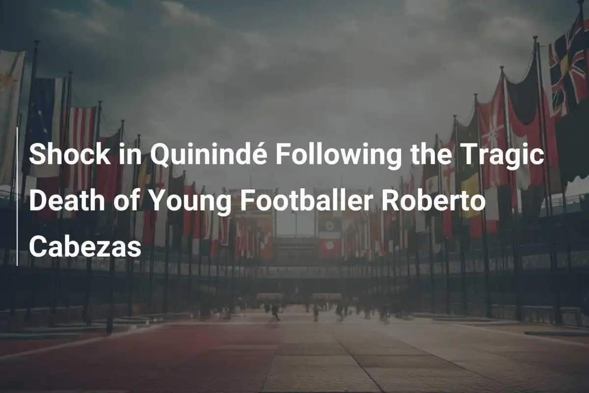 Șoc în Quinindé după moartea tragică a tânărului fotbalist Roberto Cabezas