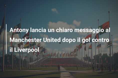 Antony lancia un chiaro messaggio al Manchester United dopo il gol contro il Liverpool