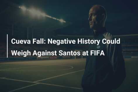 Cueva Fall: Negative History Could Weigh Against Santos at FIFA