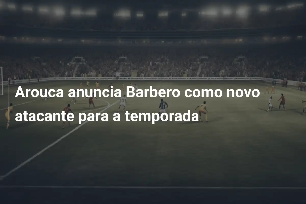 Arouca anuncia Barbero como novo atacante para a temporada